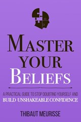 Master Your Beliefs - Thibaut Meurisse - 9798673214725