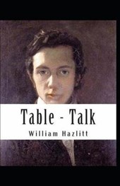 Table Talk Annotated (Orignal Essays on men and manners)