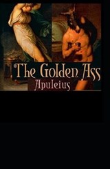 The Golden Ass Illustrated - Lucius Apuleius - 9798674809920