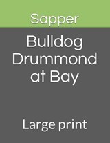 Bulldog Drummond at Bay - Sapper - 9798675085927