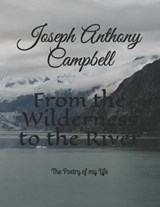 From the Wilderness to the River - CAMPBELL,  Joseph Anthony - 9798675149278