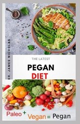 The Latest Pegan Diet: Everything You Need To Know Following The Pegan Diet Includes Meal Plan Food List Delicious Recipes and Getting Starte - NICHOLAS,  Dr James - 9798675432257