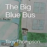 The Big Blue Bus - Tony Thompson - 9798676175634