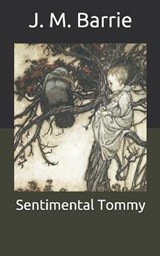 Sentimental Tommy - J. M. BARRIE,  Barrie - 9798676454364