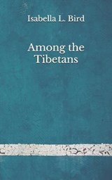 Among the Tibetans - Isabella L Bird - 9798676817657