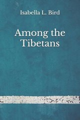 Among the Tibetans - Isabella L Bird - 9798676817688