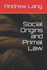 Social Origins and Primal Law - James Jasper Atkinson ; Andrew Lang - 9798677434211