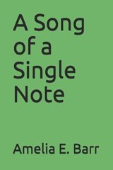 A Song of a Single Note - Amelia E Barr - 9798677552700