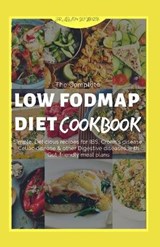 The Complete Low Fodmap Diet Cookbook: Simple, Delicious Recipes for Ibs, Crohn's Disease, Celiac Disease & Other Digestive Diseases with Gut-Friendly - JOHNSON,  Adam - 9798678614148