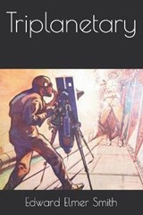 Triplanetary - Edward Elmer Smith - 9798679799110