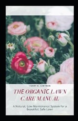 Th? Org?n?? Lawn Care Manual - Terry Cintron - 9798680698815