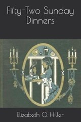 Fifty-Two Sunday Dinners - Elizabeth O Hiller - 9798681080855