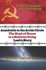 Auschwitz to the Arctic Circle - VINCENT BRUNO,  Anthony - 9798681647935