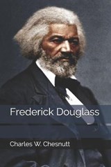 Frederick Douglass - Charles W Chesnutt - 9798681680079
