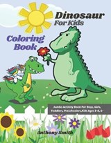 Dinosaur Coloring Book For Kids: Jumbo Activity Book For Boys, Girls, Toddlers, Preschoolers, Kids Ages 3-8, 6-8 - SMITH,  Anthony - 9798682003877