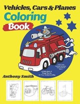 Vehicles, Cars and Planes Coloring Book - Anthony Smith - 9798682048366