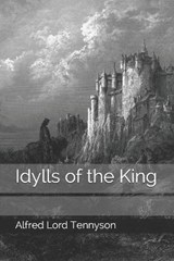 Idylls of the King - Alfred Lord Tennyson - 9798682154821