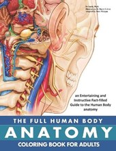 The Full Human Body Anatomy Coloring Book: The Ultimate Anatomy And Physiology Study Guide For Beginners !