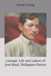 Lineage, Life and Labors of Jose Rizal, Philippine Patriot