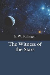 The Witness of the Stars - E W Bullinger - 9798683399245