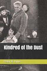 Kindred of the Dust - B. KYNE,  Peter - 9798683524678