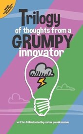 Trilogy Of Thoughts From A Grumpy Innovator