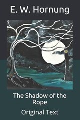 The Shadow of the Rope - E. W. HORNUNG,  Hornung - 9798683985769