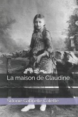 La maison de Claudine - GABRIELLE COLETTE,  Sidonie - 9798684135583