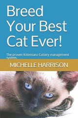 Breed Your Best Cat Ever!: The proven Kittentanz Cattery management system. - HARRISON,  Michelle - 9798684203596