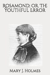 Rosamond; or, The Youthful Error - Mary J Holmes - 9798684849886