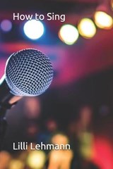 How to Sing - LILLI Lehmann - 9798685307767