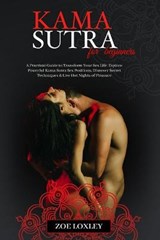 KamaSutra for Beginners: A Practical Guide to Transform Your Sex Life. Explore Powerful Kama Sutra Sex Positions, Discover Secret Techniques & - LOXLEY,  Zoe - 9798685691460