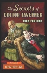 The Secrets of Dr. Taverner Annotated - Dion Fortune - 9798686443549