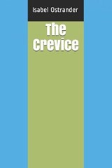 The Crevice - William John Burns ; Isabel Ostrander - 9798686928909