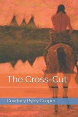The Cross-Cut - Courtney Ryley Cooper - 9798686937888