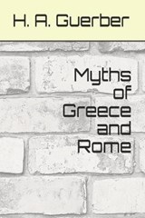 Myths of Greece and Rome - H A Guerber - 9798687331319