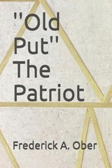 ''Old Put'' The Patriot - Frederick A Ober - 9798687571968