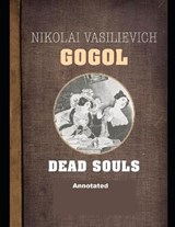Dead Souls Annotated - Nikolay Gogol - 9798687701556