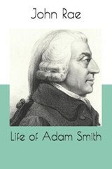 Life of Adam Smith - John Rae - 9798687930987