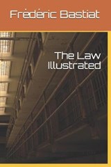 The Law Illustrated - Frederic Bastiat - 9798688839388