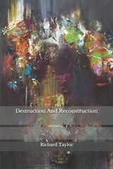 Destruction And Reconstruction - Richard Taylor - 9798689032481