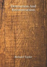 Destruction And Reconstruction - Richard Taylor - 9798689032542