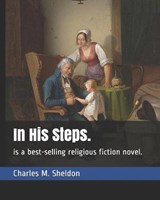 In His Steps. - Charles M Sheldon - 9798689093246