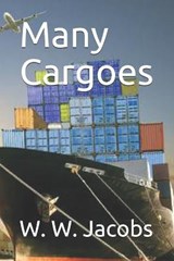 Many Cargoes - W W Jacobs - 9798689125770