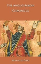 The Anglo-Saxon Chronicle - James Ingram ; John Allen Giles - 9798689760063
