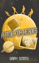 A Time for Heroes - SMITH,  Gary - 9798690236663