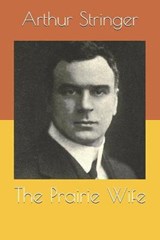 The Prairie Wife - STRINGER,  Arthur - 9798691033131
