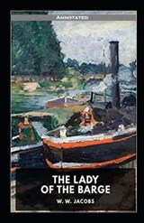 The Lady of the Barge Annotated - W W Jacobs - 9798691437380