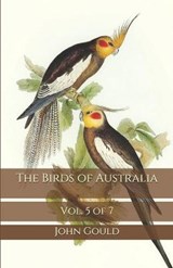 The Birds of Australia - John Gould - 9798691621741