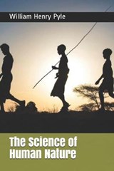 The Science of Human Nature - HENRY PYLE,  William - 9798692924391